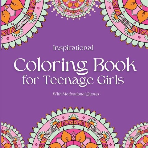 Inspirational Coloring Book for Teenage Girls: With Original Motivational Quotes