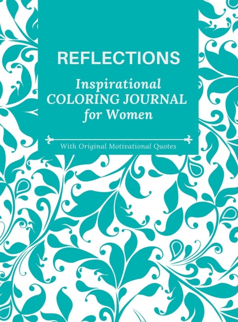 REFLECTIONS: Inspirational Coloring Journal for Women With Motivational Quotes