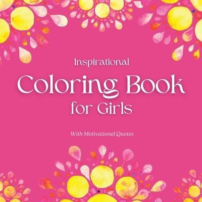 Inspirational Coloring Book for Girls: With Motivational Quotes