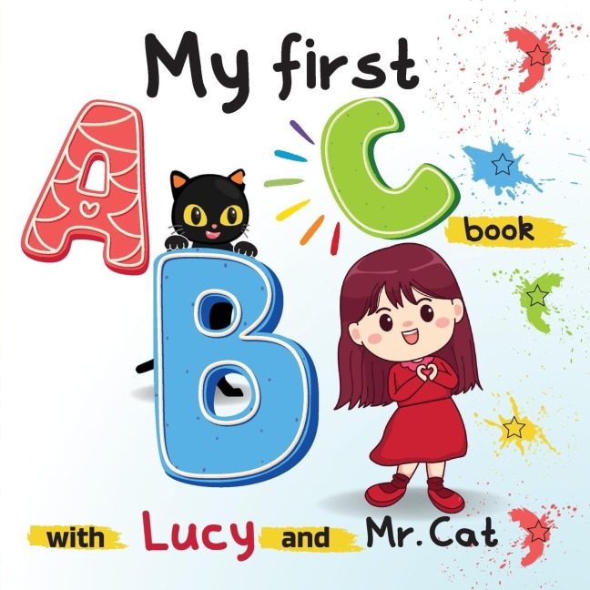 My first ABC book with Lucy and Mr. Cat: ABC Illustrated Book for Toddlers, Kindergartner and kids aged 1 - 4