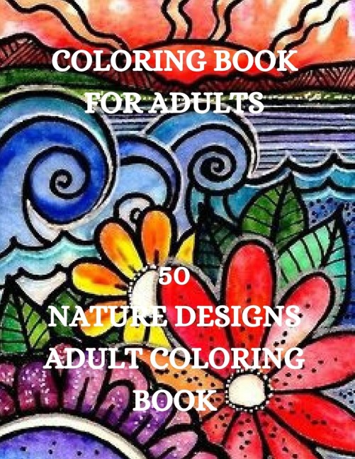 Nature Designs Coloring Book: Landscapes Coloring Book, Stress Relief Coloring Book
