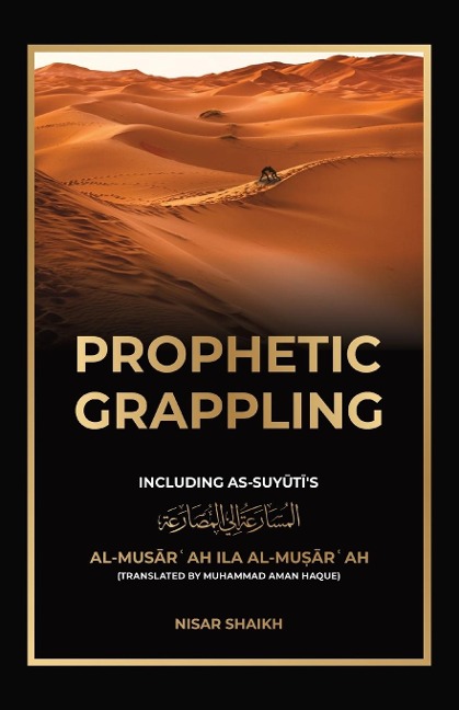 Prophetic Grappling: Including as-Suyutis al-Mus¿r¿ah il¿ al-Mu¿¿r¿ah