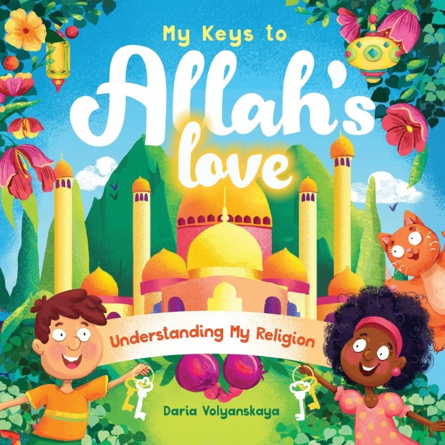 My Keys to Allahs Love: Understanding My Religion