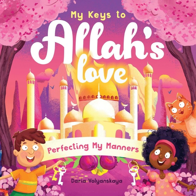 My Keys to Allahs Love: Perfecting My Manners