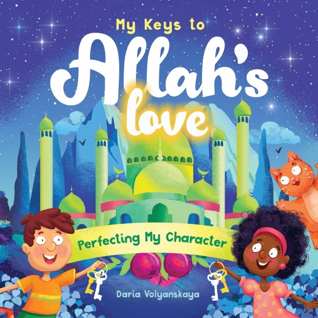 My Keys to Allahs Love: Perfecting My Character