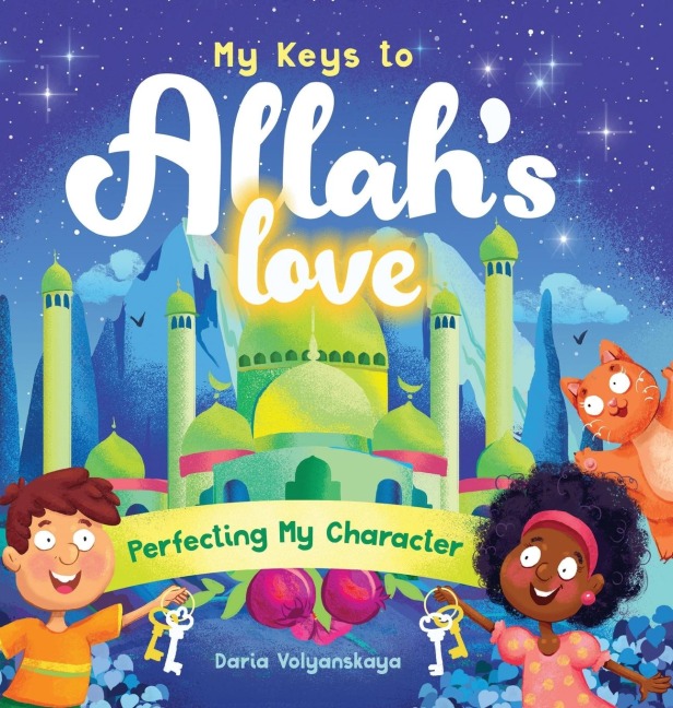 My Keys to Allahs Love: Perfecting My Character