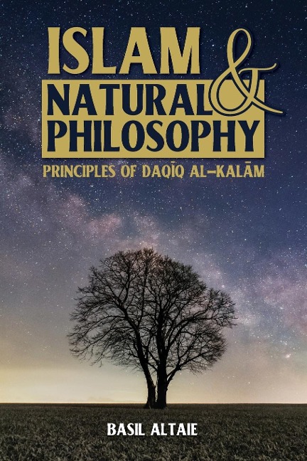 Islam and Natural Philosophy: Principles of Daq¿q al-Kal¿m