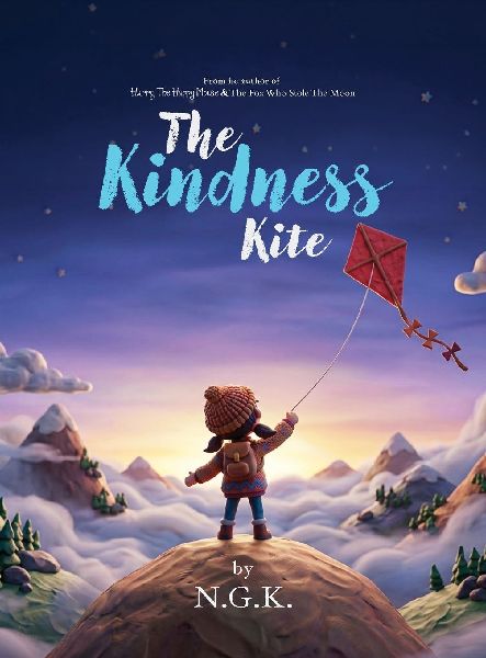 The Kindness Kite Hardback Edition: From The Author of Harry The Happy Mouse and The Fox Who Stole The Moon