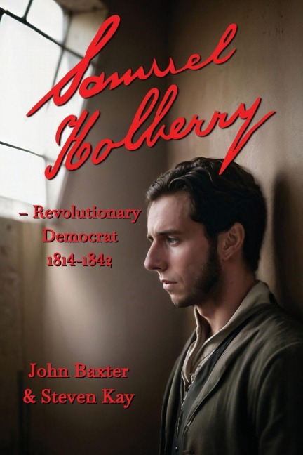 Samuel Holberry: Revolutionary Democrat  1814-42