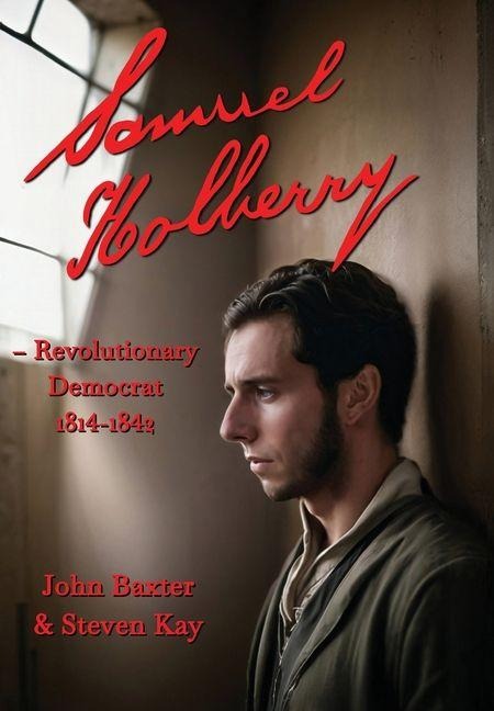 Samuel Holberry: Revolutionary Democrat 1814-42