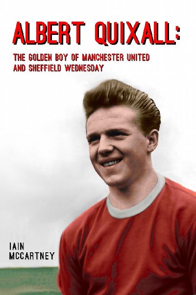 Albert Quixall: The Golden Boy of Manchester United  and Sheffield Wednesday