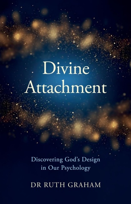 Divine Attachment: Discovering God's Design in Our Psychology