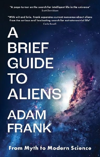 A Brief Guide to Aliens: are we alone in the universe?