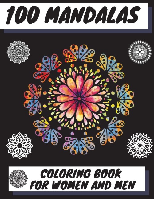 100 MANDALAS COLORING BOOK FOR WOMEN AND MEN: Beautiful Mandalas | Stress Relieving Mandala Designs for Men and Women Relaxation