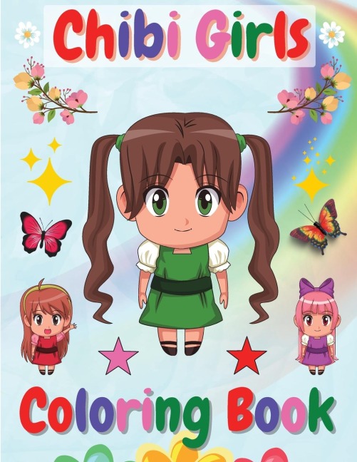 Chibi Girls Coloring Book: Amazing Coloring Book For Girls  With Lovable Cute Anime Kawaii Girls|Activity Book for Girls Ages 4-8 , 8-12