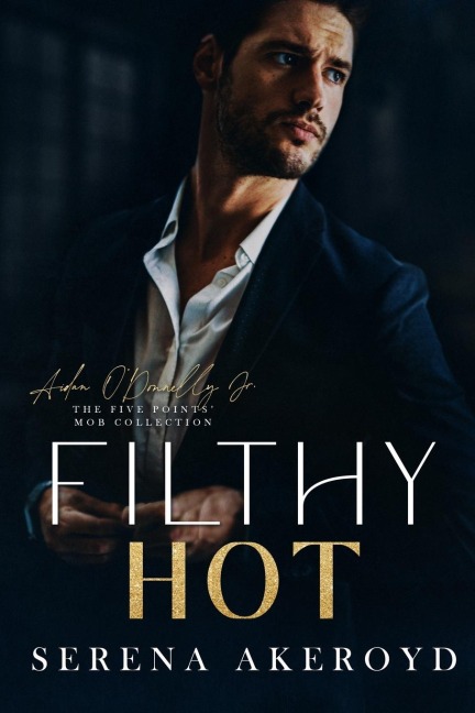 Filthy Hot (Five Points Mob Collection: Mafia Romance