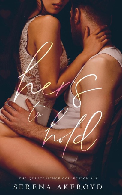 Hers To Hold (Quintessence: Why Choose Romance