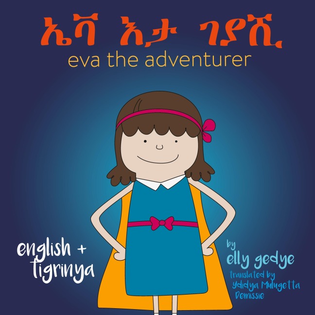 Eva the Adventurer. ¿¿ ¿¿ ¿¿¿: Dual Language Book - English and ¿¿¿¿ (Tigrinya)