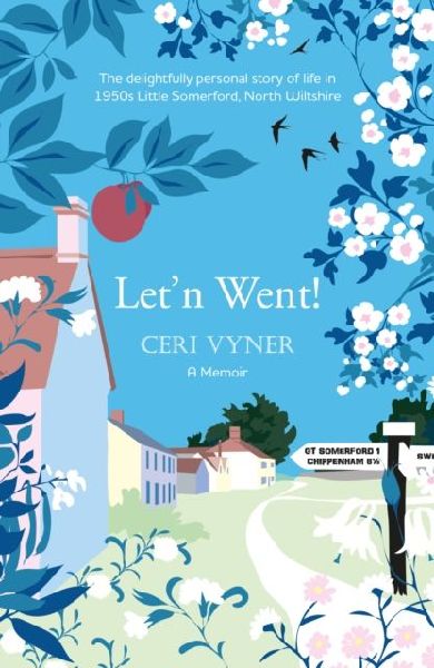 Letn Went: the delightfully personal story of life in 1950s Little Somerford, North Wiltshire