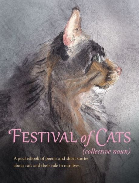 Festival of Cats: A pocketbook of poems and short stories about cats and their role in our lives