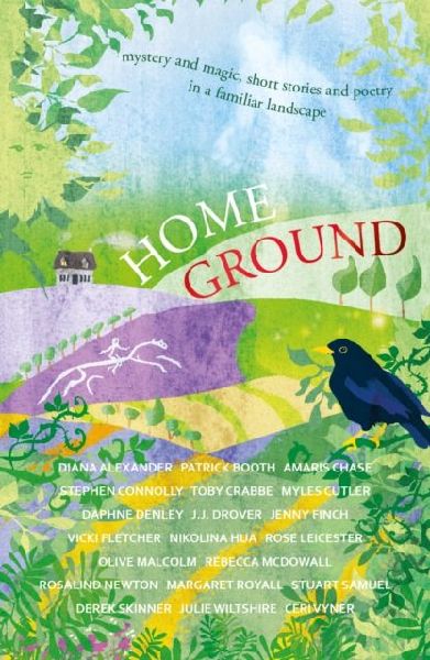 Home Ground: mystery and magic, short stories and poetry in a familiar landscape