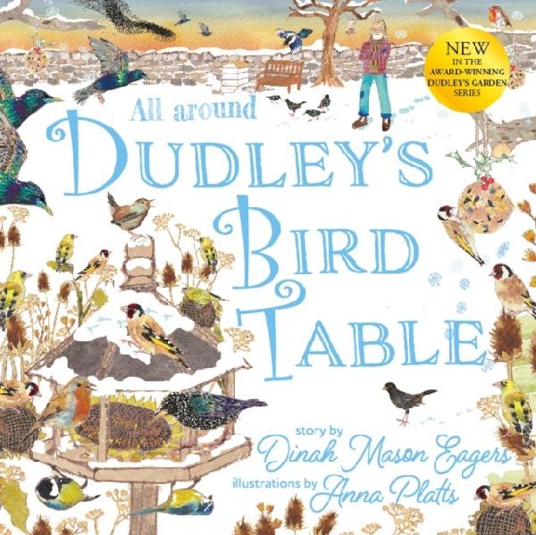 All Around Dudleys Bird Table: the fourth stunning nature story from the award winning Dudleys Garden series