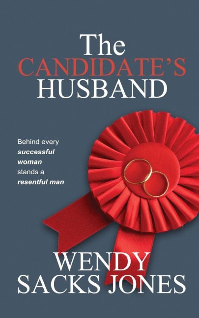 The Candidates Husband: Behind Every Successful Woman Stands A Resentful Man...