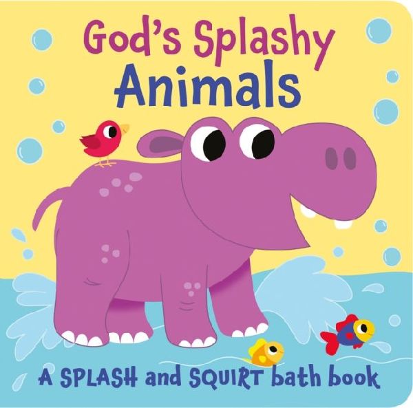 Gods Splashy Animals: a splash and squirt bath book