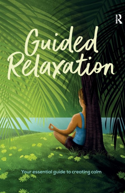 Guided Relaxation: Your essential guide to creating calm