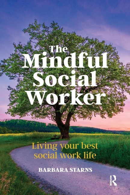 The Mindful Social Worker: Living your best social work life