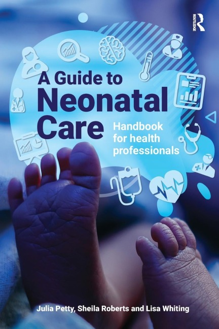 A Guide to Neonatal Care: Handbook For Health Professionals