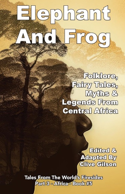 Elephant And Frog: Folklore, Fairy tales and Legends from Central Africa