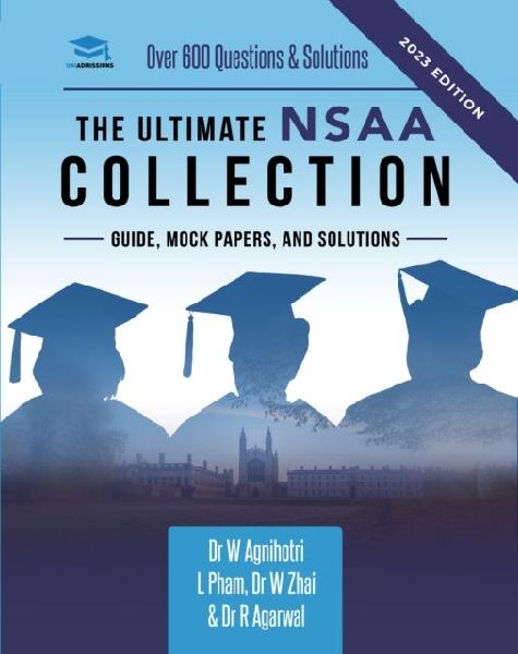 The Ultimate NSAA Collection: 3 Books In One, Over 400 Practice Questions & Solutions, 2 Mock Papers, All Past Paper Worked Solutions, Score Boosting Techniques, Natural Sciences Admissions Assessment