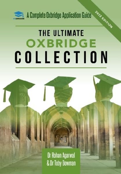The Ultimate Oxbridge Collection: The Oxbridge Collection is your Complete Guide to Get into Oxford & Cambridge from choosing your College, writing your Personal Statement, Preparing for your Interview. For: Medicine | STEM | Humanities | Social Sciences