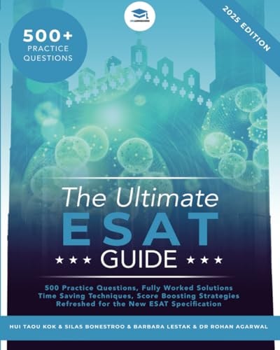 The Ultimate ESAT Guide 500 Original ESAT Practice Questions, Fully Worked Solutions, Time Saving Techniques, Score Boosting Strategies, Engineering and Science Admissions Test, UniAdmissions