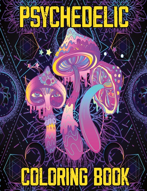 Psychedelic Coloring Book: Stoner's Psychedelic Coloring Book, Relaxation and Stress Relief Art for Stoners