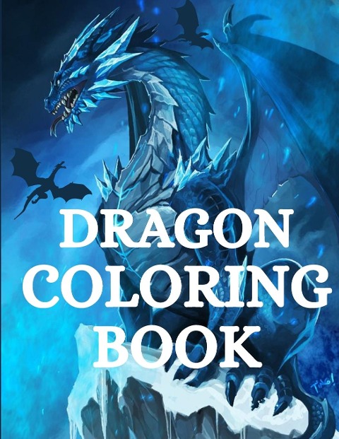 Dragon Coloring Book: For Men and Women with Mythological Creatures Relaxation and  Stress Relieving with over +40 High Quality Beautiful Mandala Coloring Pages