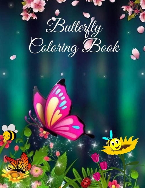 Butterfly Coloring Book: For Kids Beautiful  Butterflies, flowers and caterpillars coloring pages for Boys and Girls