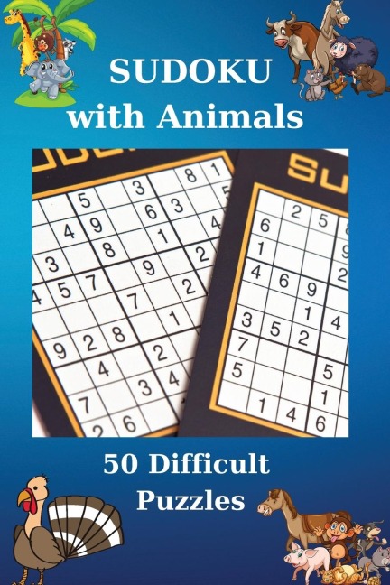 Sudoku with Animals. 50 Difficult Puzzles: 50 Difficult Puzzles with Solutions | Cool Sudoku Book | 62 Pages