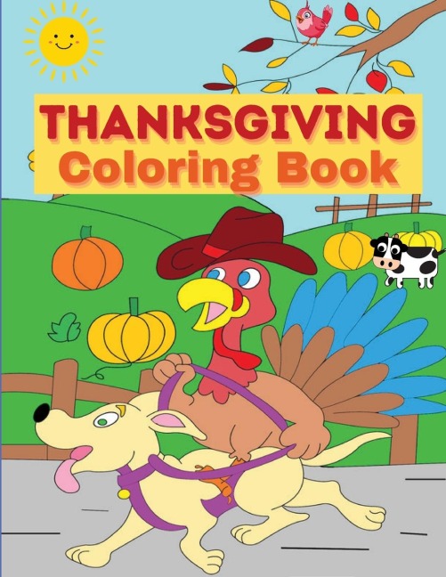 Thanksgiving Coloring Book: For Kids with Turkeys, Pumpkins and Pilgrims¿ Happy Thanksgiving Coloring Pages for Toddlers and Teens
