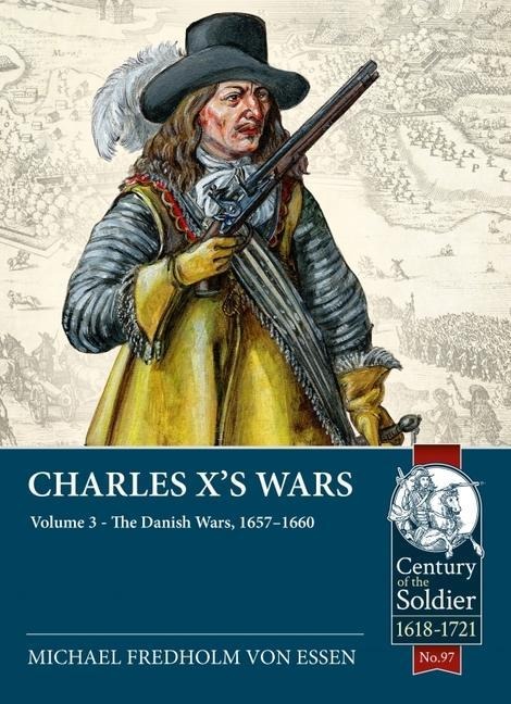 Charles Xs Wars: Volume 3 - The Danish Wars, 1657-1660