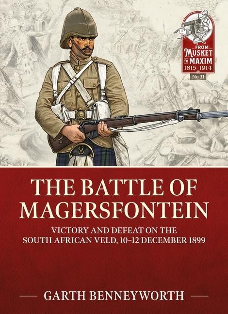 The Battle of Magersfontein: Victory and defeat on the South African veld, 10-12 December 1899
