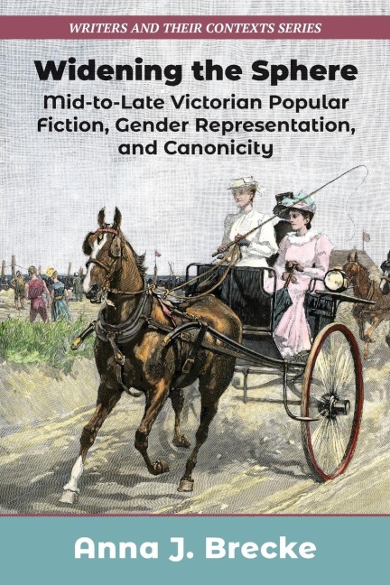 Widening the Sphere: Mid-to-Late Victorian Popular Fiction, Gender Representation, and Canonicity