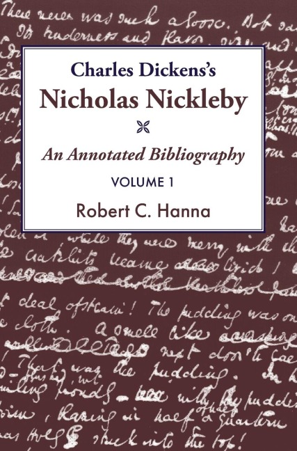 Charles Dickens's Nicholas Nickleby¿: An Annotated Bibliography Vol.1