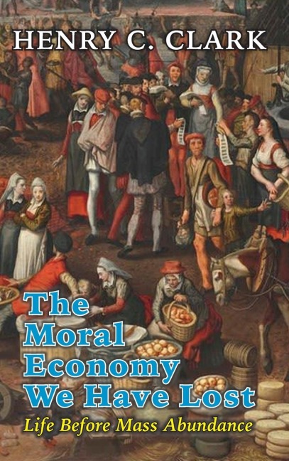 The Moral Economy We Have Lost: Life Before Mass Abundance