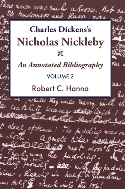 Charles Dickenss Nicholas Nickleby¿: An Annotated Bibliography Vol.2