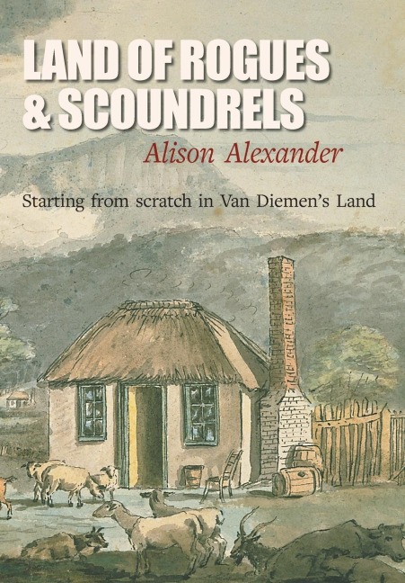 Land of Rogues & Scoundrels: Starting from scratch in Van Diemens Land