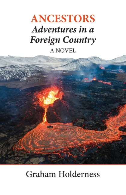 Ancestors: Adventures in a Foreign Country: A Novel
