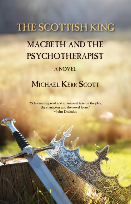 Scottish King: Macbeth and the Psychotherapist - A Novel
