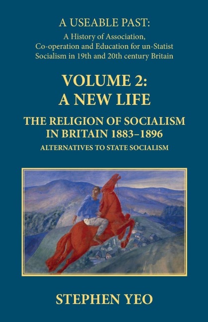 New Life: The Religion of Socialism in Britain, 1883-1896: : Alternatives to State Socialism